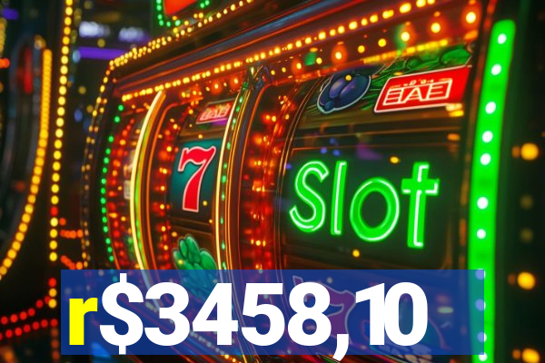 r$3458,10