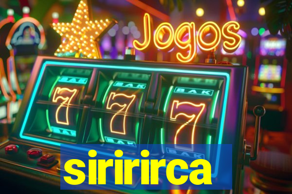 siririrca