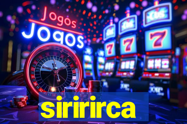 siririrca