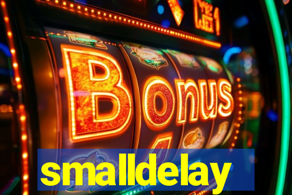 smalldelay