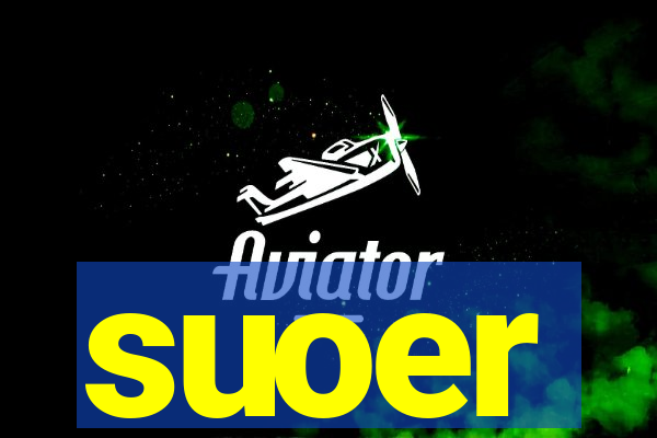 suoer