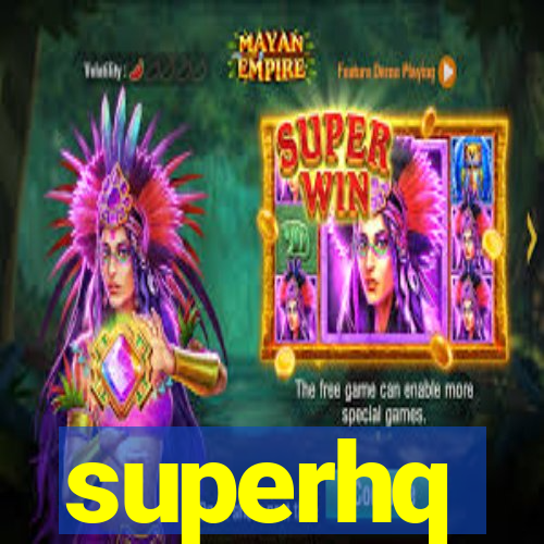 superhq