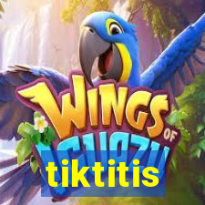 tiktitis