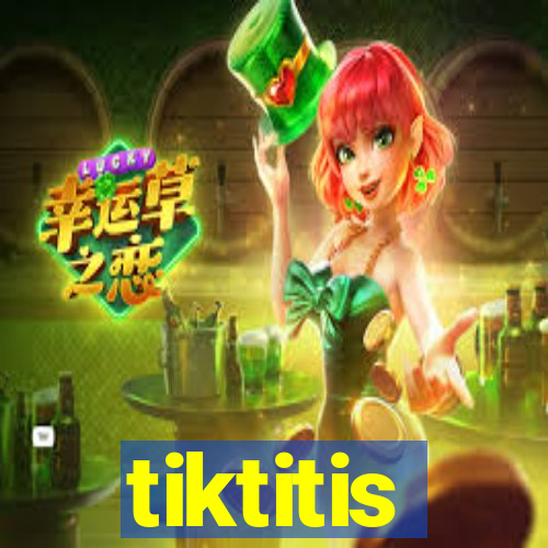 tiktitis
