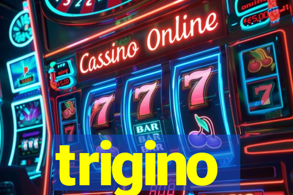 trigino