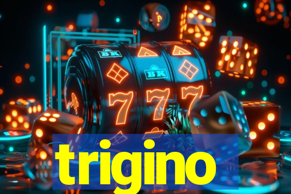 trigino