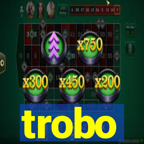 trobo