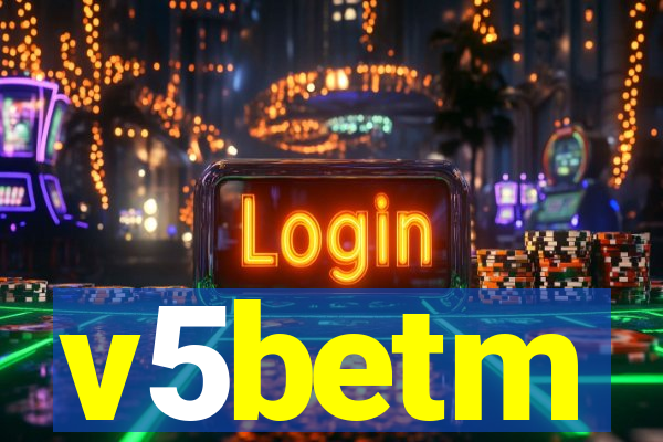 v5betm