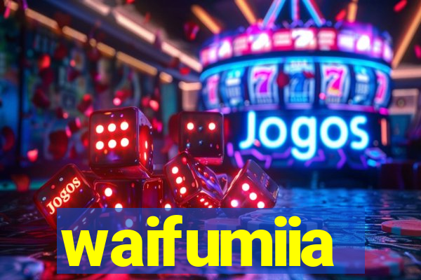 waifumiia