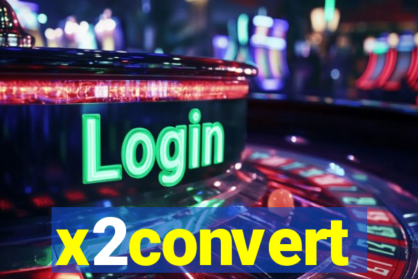 x2convert