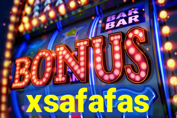 xsafafas