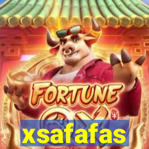 xsafafas