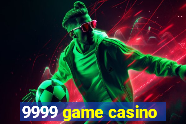 9999 game casino