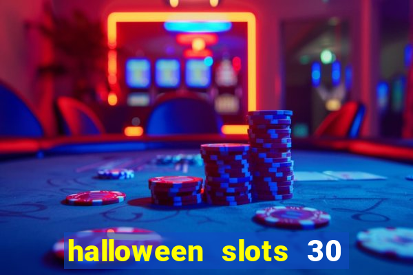 halloween slots 30 linhas multi jogos
