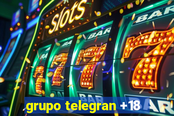 grupo telegran +18