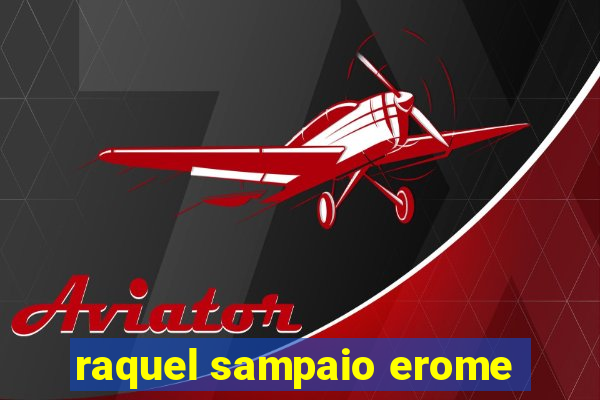 raquel sampaio erome