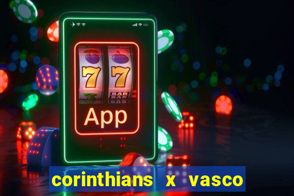 corinthians x vasco da gama ao vivo futemax