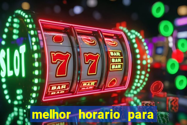 melhor horario para jogar bet7k