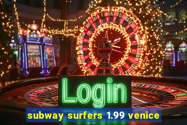 subway surfers 1.99 venice