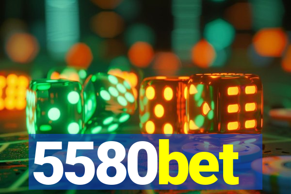 5580bet