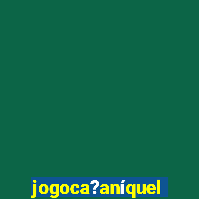 jogoca?anÃ­quel