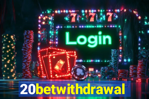 20betwithdrawal