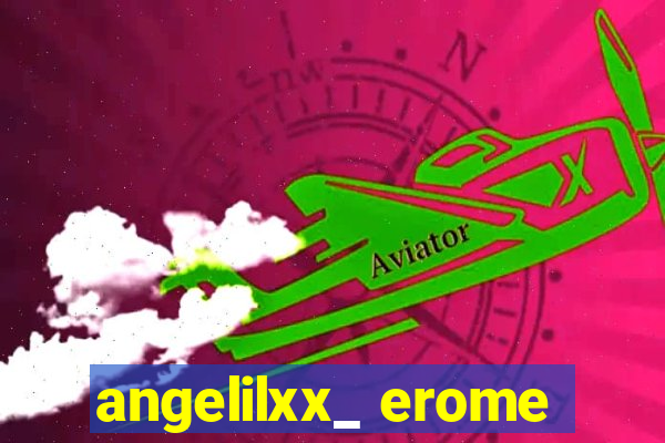 angelilxx_ erome