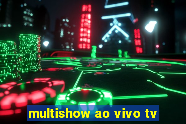 multishow ao vivo tv
