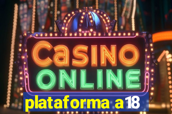 plataforma a18