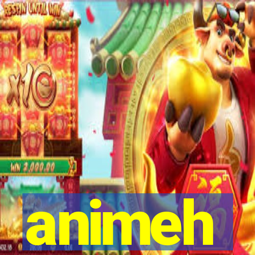 animeh