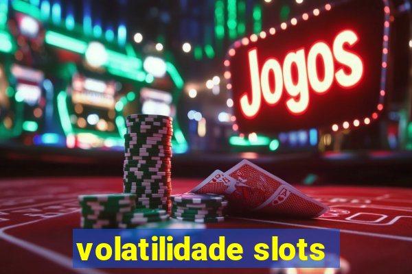volatilidade slots