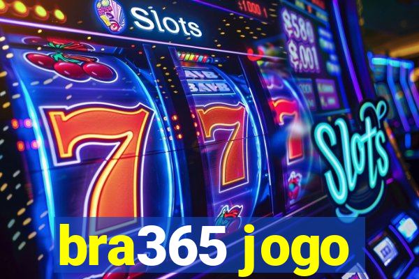 bra365 jogo