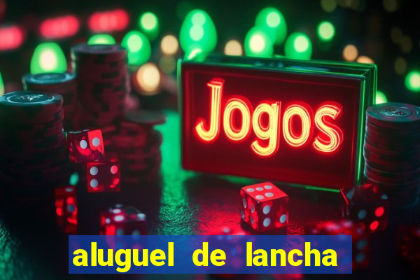 aluguel de lancha porto alegre