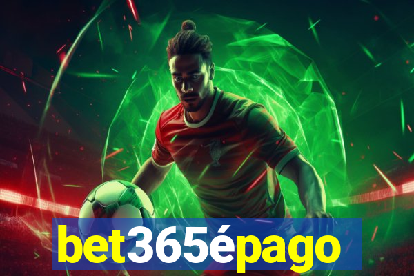 bet365Ã©pago