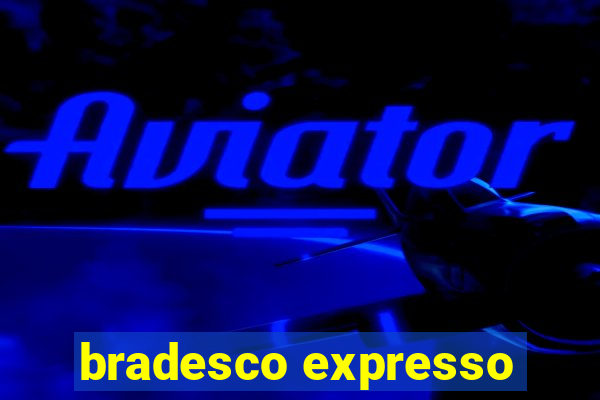 bradesco expresso