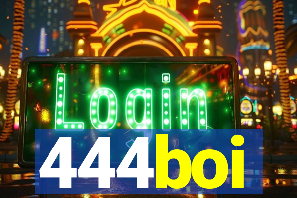 444boi