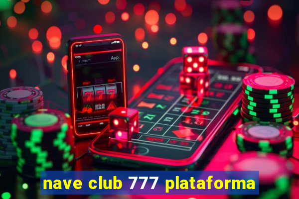 nave club 777 plataforma