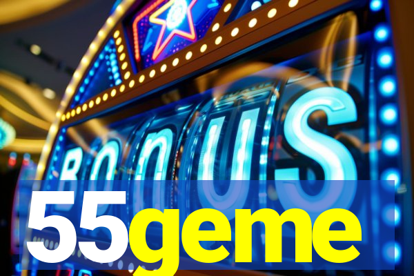 55geme