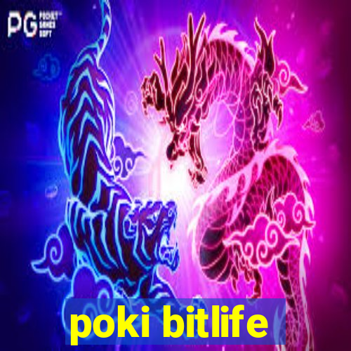 poki bitlife