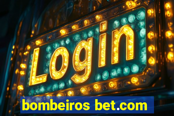 bombeiros bet.com