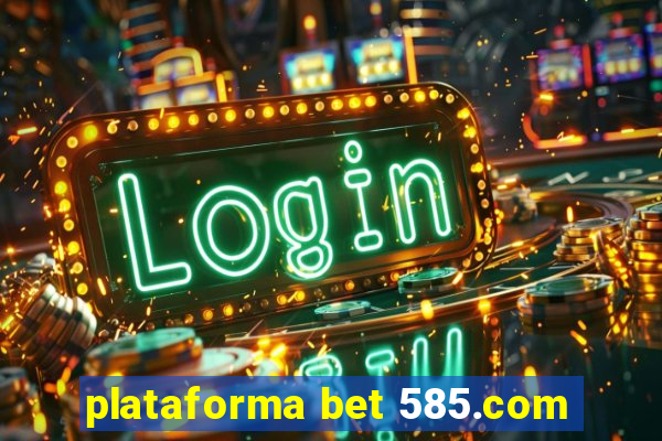 plataforma bet 585.com