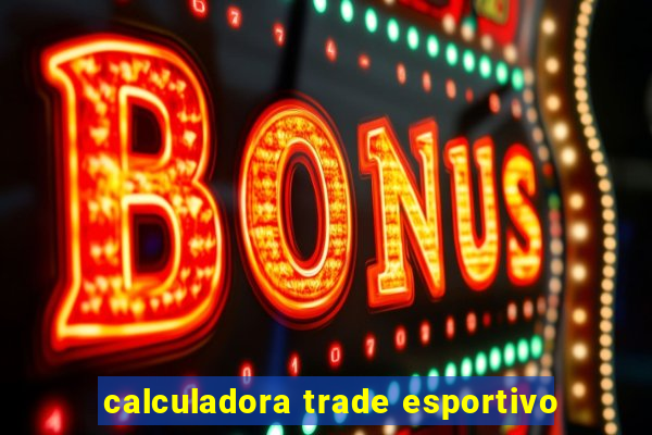 calculadora trade esportivo