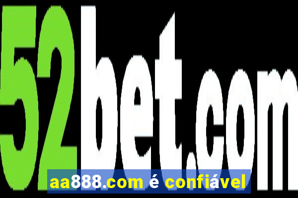 aa888.com Ã© confiÃ¡vel