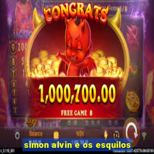 simon alvin e os esquilos