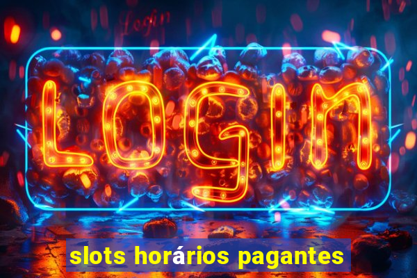 slots horÃ¡rios pagantes