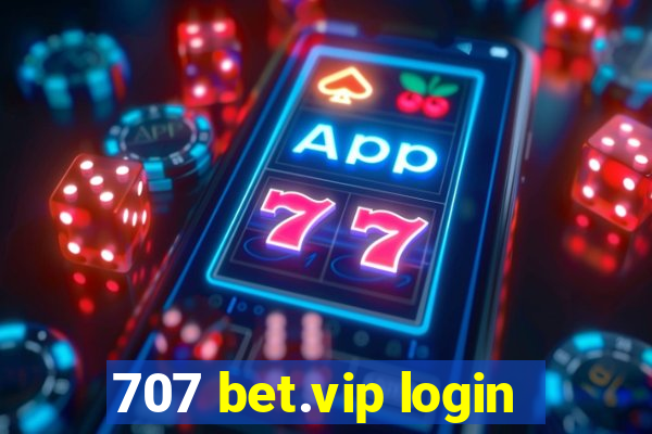 707 bet.vip login