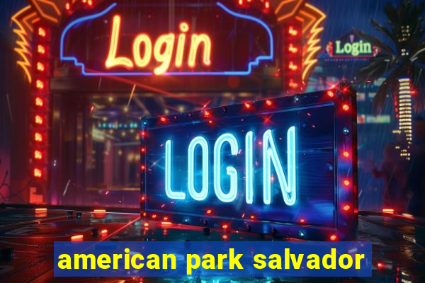 american park salvador