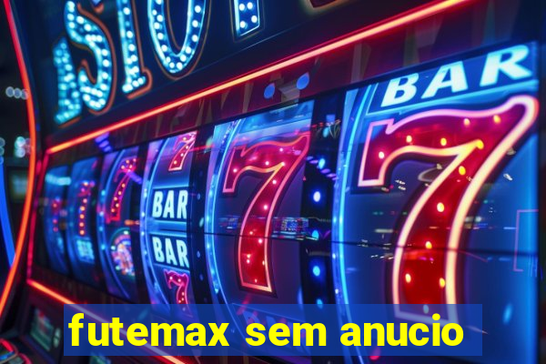 futemax sem anucio