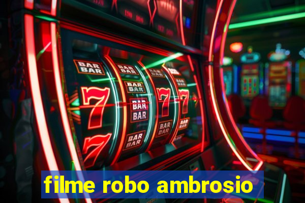 filme robo ambrosio