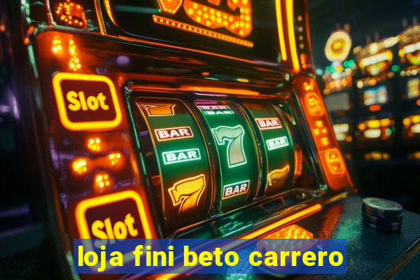 loja fini beto carrero